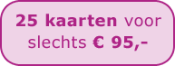 25 kaarten voor 95 euro!
